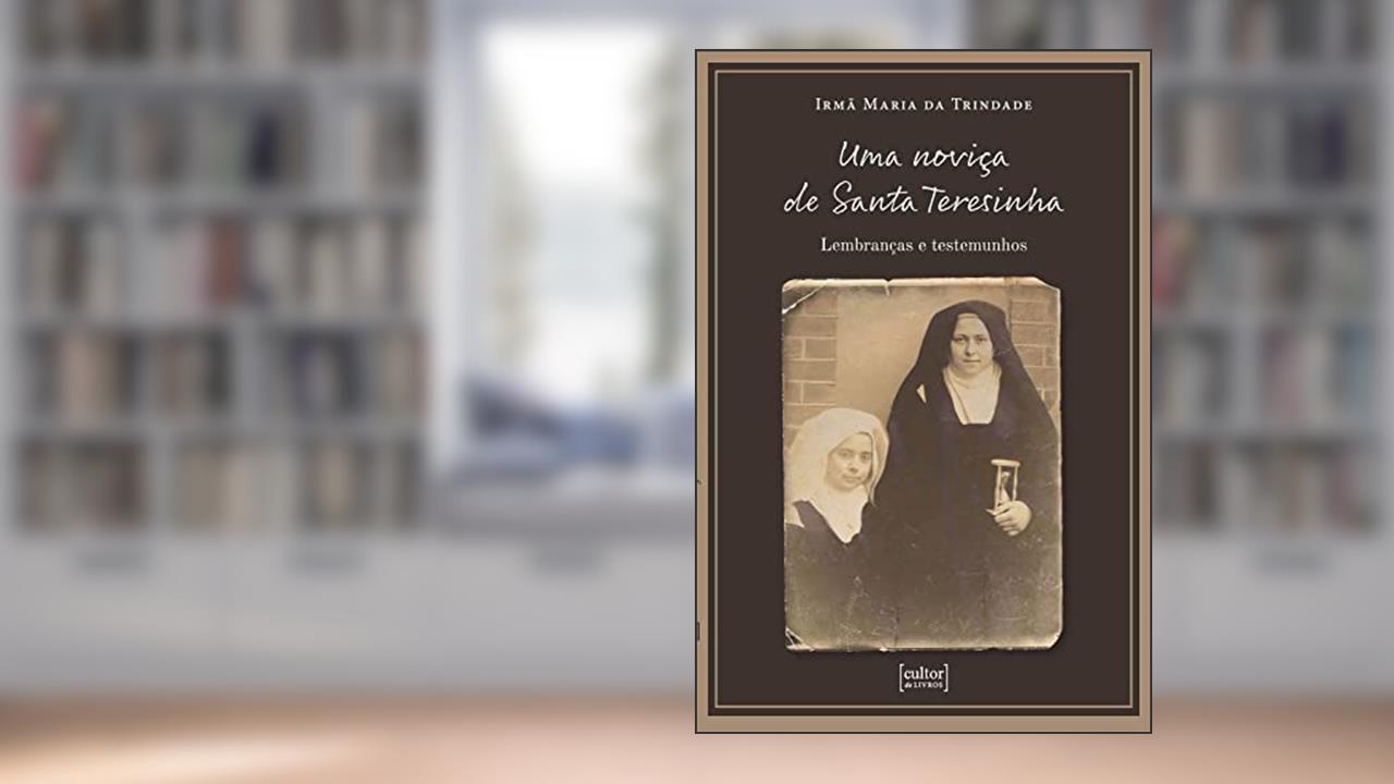 Uma Noviça de Santa Teresinha, do autor Irmã Maria da Trindade