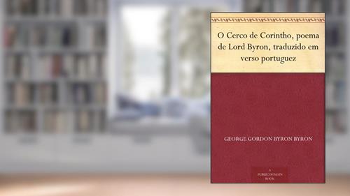 Capa de O Cerco de Corintho, poema de Lord Byron, traduzido em verso portuguez, do autor George Gordon Byron