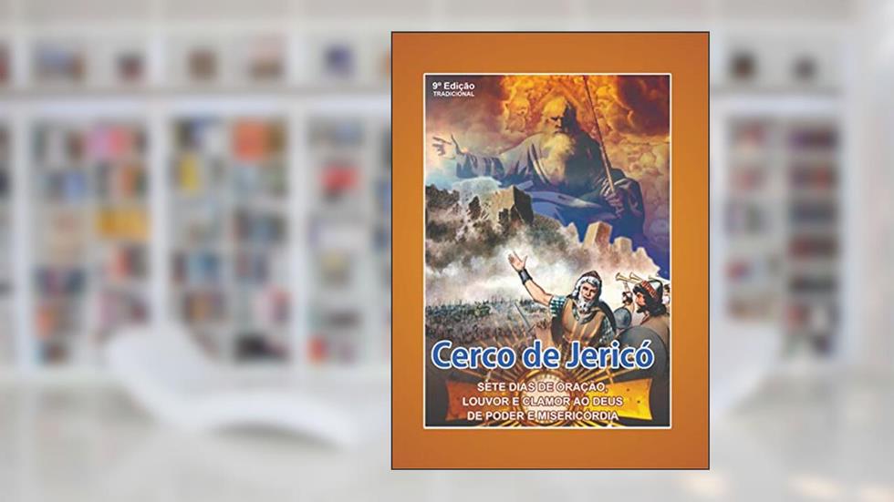 Cerco de Jericó Tradicional: Sete Dias de Oração, Louvor e Clamor ao Deus de Poder e Misericórdia, do autor Padre Paulo Vital