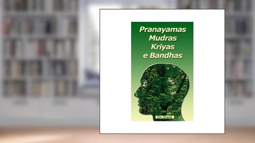 Capa de Pranayamas, Mudras, Kriyas e Bandhas, do autor Om Shanti
