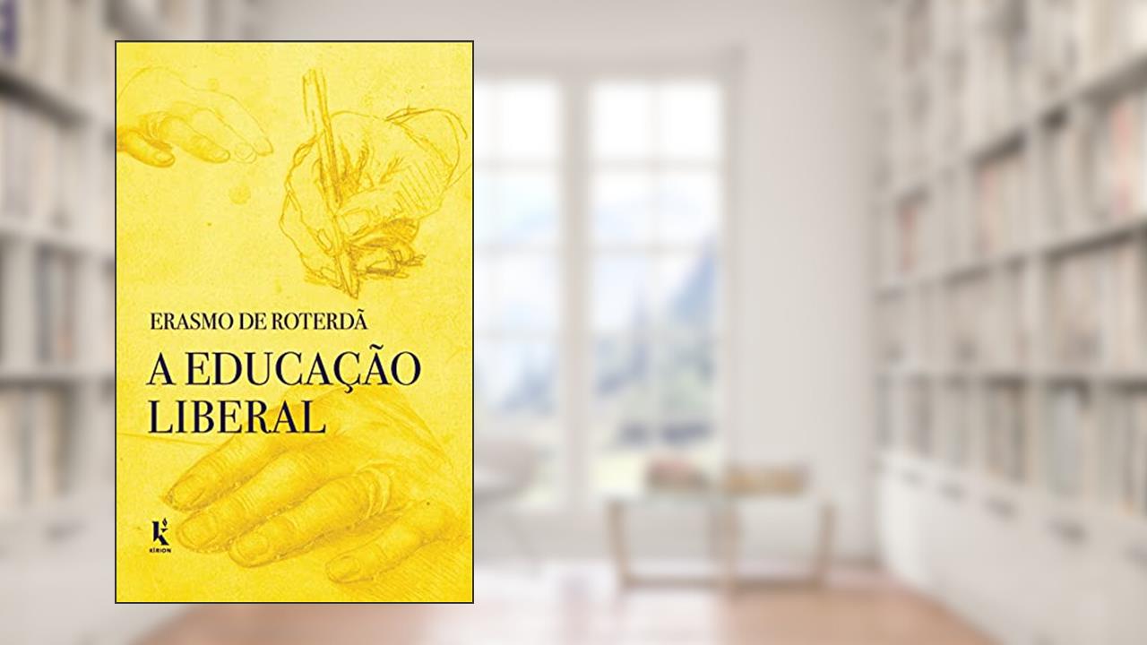 A Educação Liberal, do autor Erasmo De Roterdã