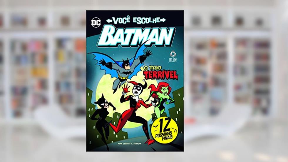 Batman - Livro você escolhe - O trio terrível: 12 possíveis finais, do autor On Line Editora