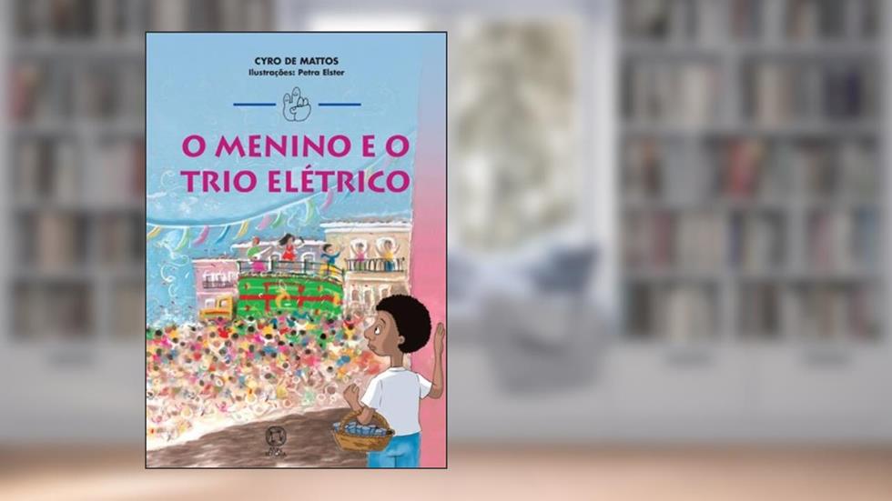 O Menino e o Trio Elétrico, do autor Cyro Mattos