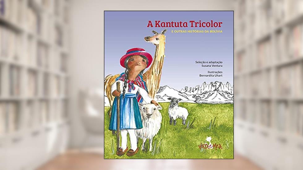 A kantuta tricolor: e outras histórias da Bolívia, do autor Susana Ventura