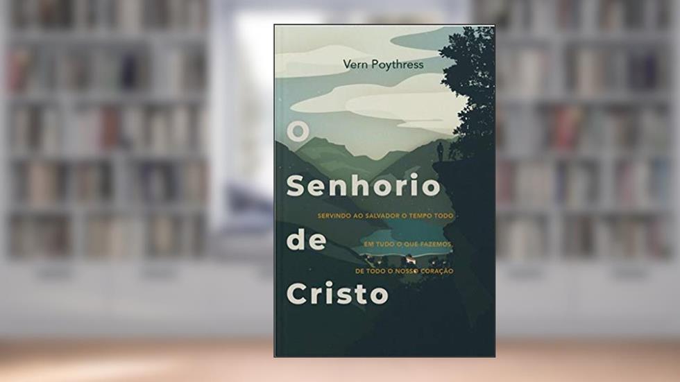 O Senhorio De Cristo, do autor Vern S. Poythress