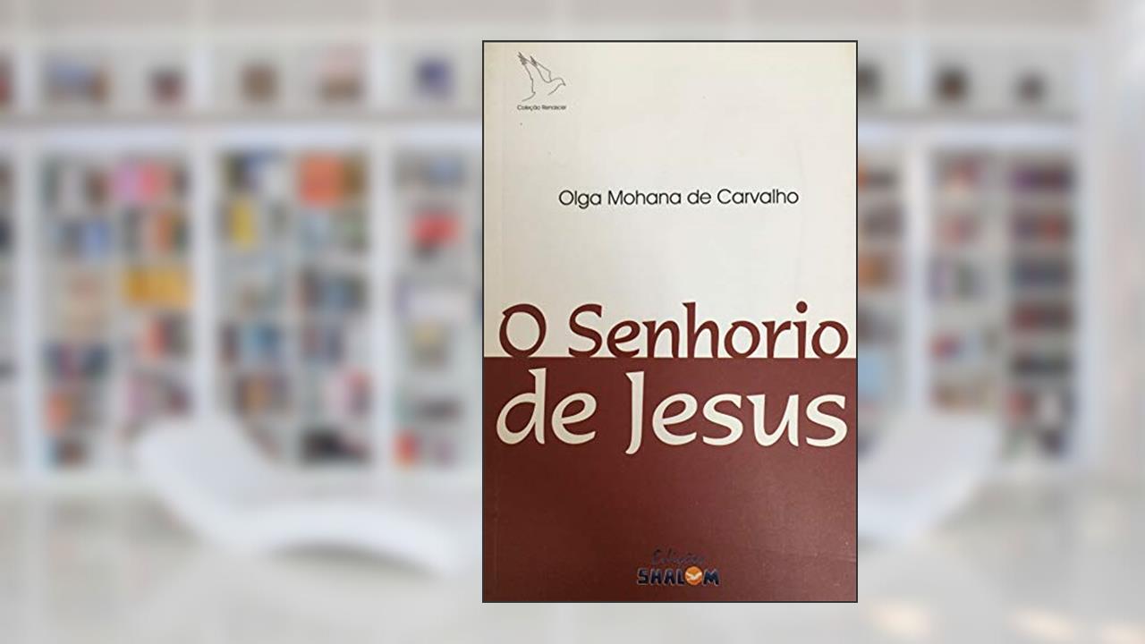 Senhorio de Jesus, O, do autor Carvalho- Olga M