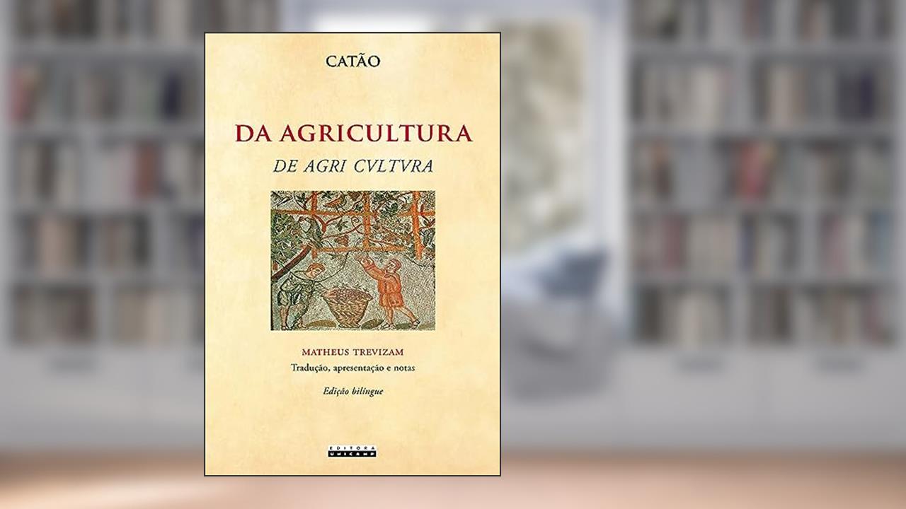 Da agricultura: de Agri Cvltvra, do autor Catão