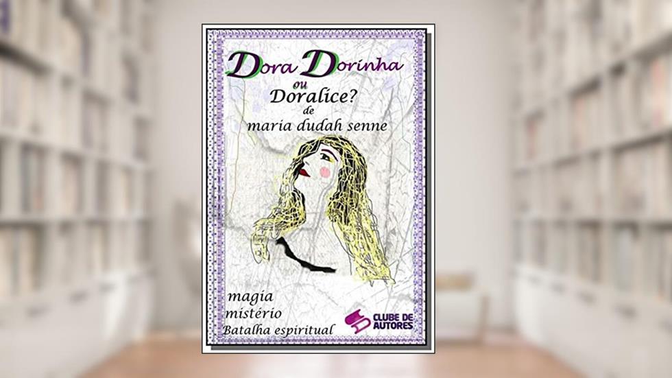 Dora, Dorinha ou Doralice?, do autor Maria Dudah Senne