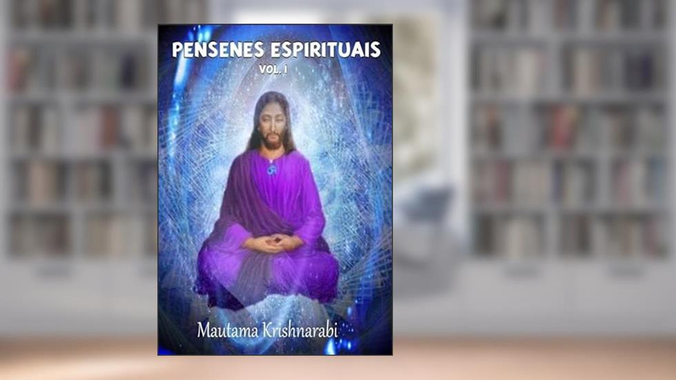 Pensenes Espirituais Vol.I, do autor Mautama Krishnarabi