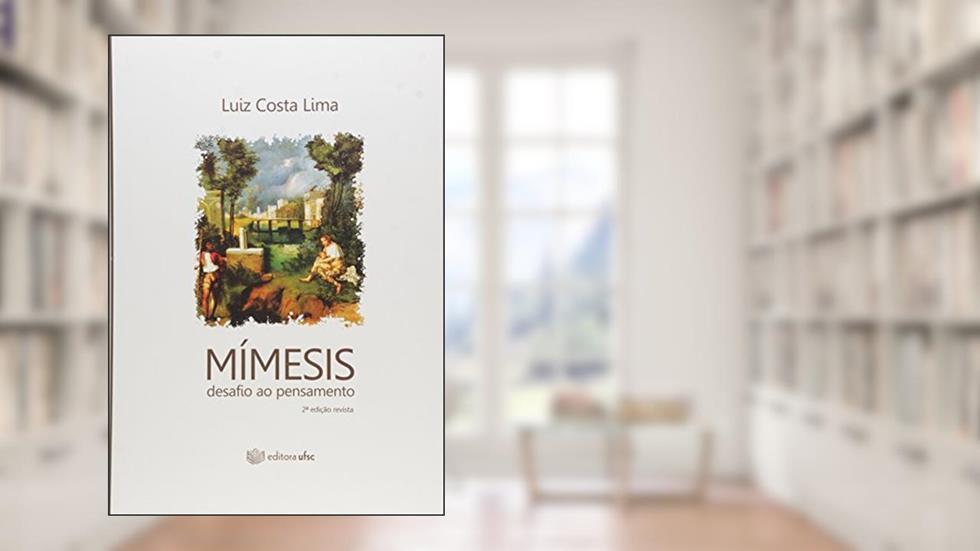 Mímesis. Desafio ao Pensamento, do autor Luiz Costa Lima