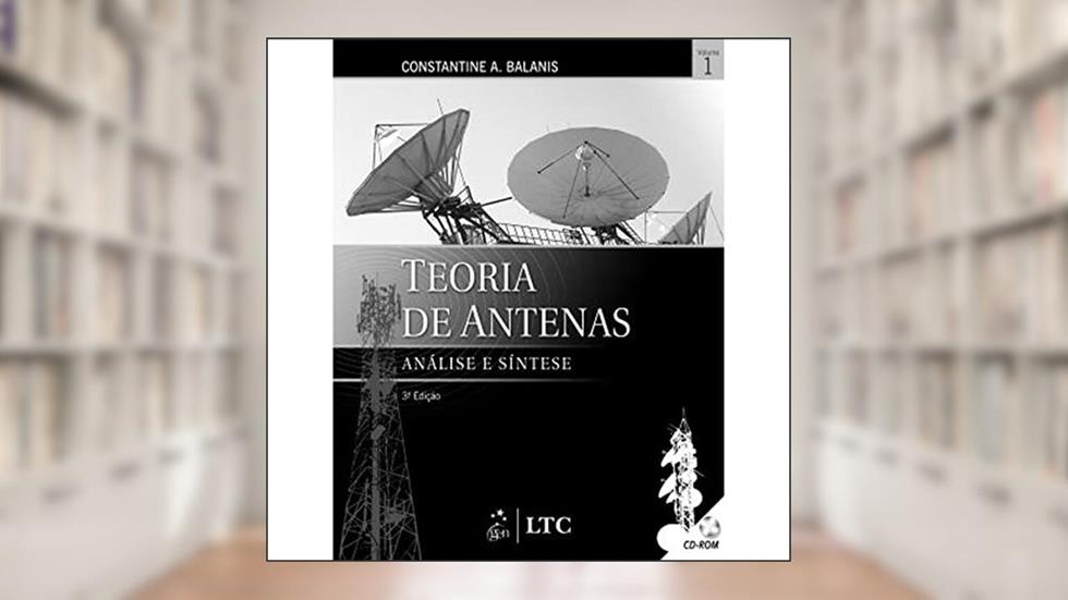 Teoria de Antenas - Análise e Síntese Vol. 1: Volume 1, do autor Balanis