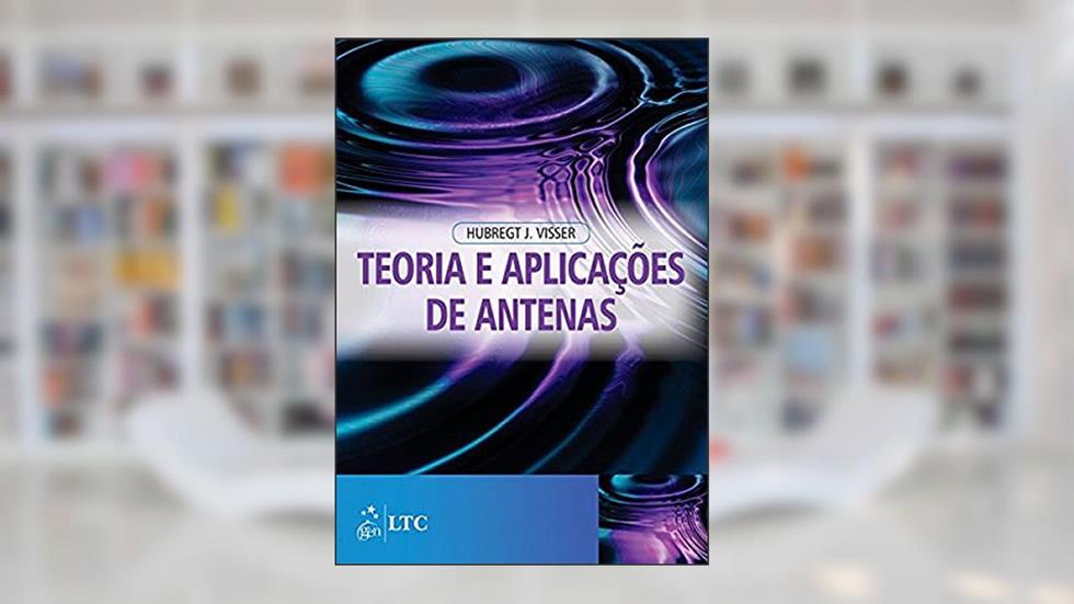 Teoria e Aplicações de Antenas, do autor Hubregt J. Visser