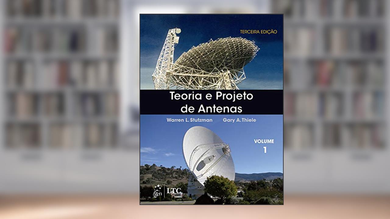 Teoria e Projeto de Antenas - Vol. 1, do autor Warren L. Stutzman; Gary A. Thiele