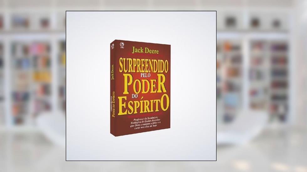 Surpreendido Pelo Poder Do Espírito, do autor Jack Deere