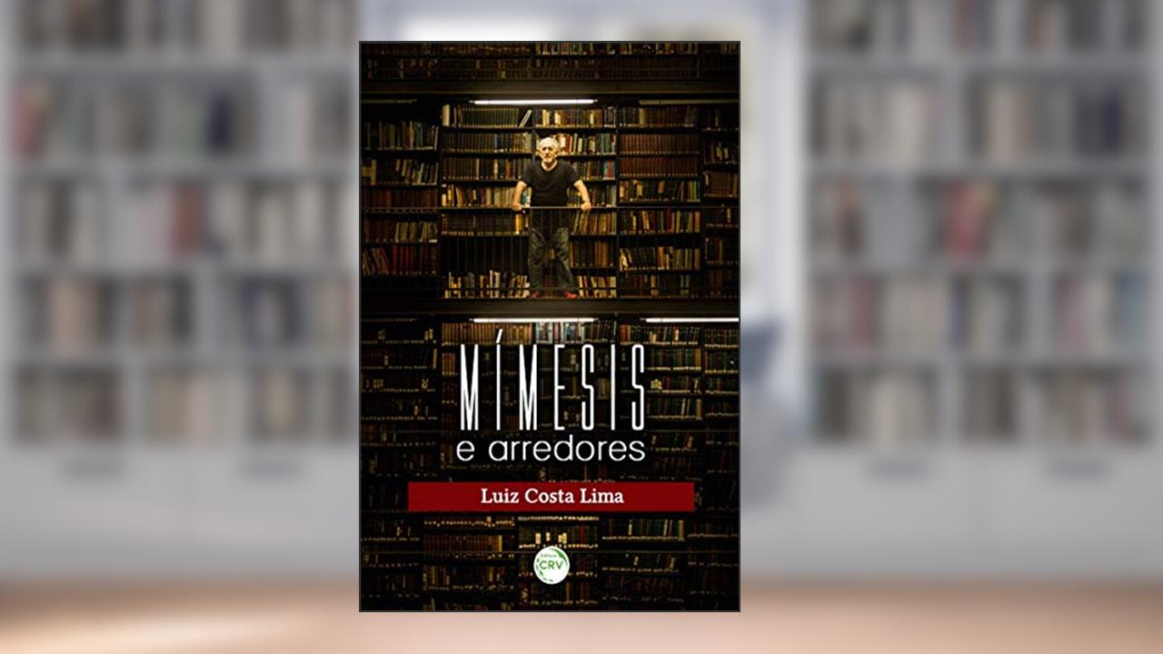 Mimesis e arredores, do autor Luiz Costa Lima