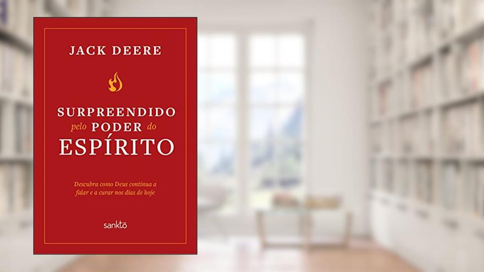 Surpreendidos pelo poder do Espírito: Descubra como Deus continua a falar e a curar nos dias de hoje, do autor Jack Deere