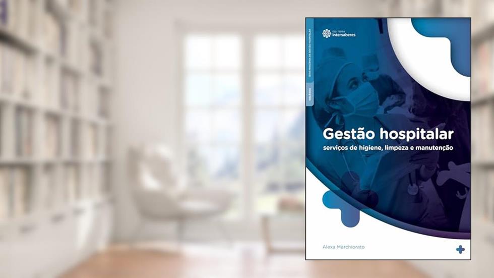 Gestão hospitalar:: serviços de higiene, limpeza e manutenção, do autor Alexa Marchiorato