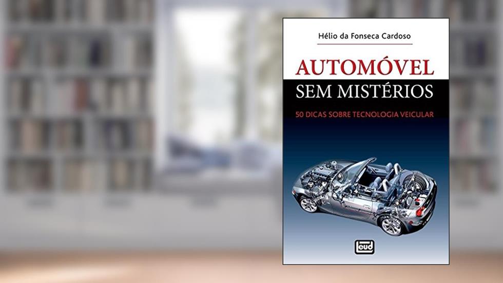 Automóvel sem mistérios: 50 dicas sobre Tecnologia Veicular, do autor Hélio da Fonseca Cardoso