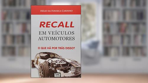 Capa de Recall em Veículos Automotores. O que Há por Trás Disso, do autor Helio da Fonseca Cardoso