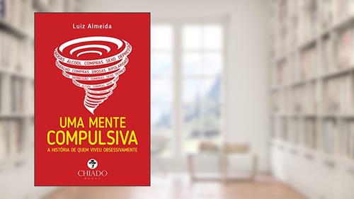 Capa de Uma mente compulsiva - A história de quem viveu obsessivamente, do autor Luiz Almeida