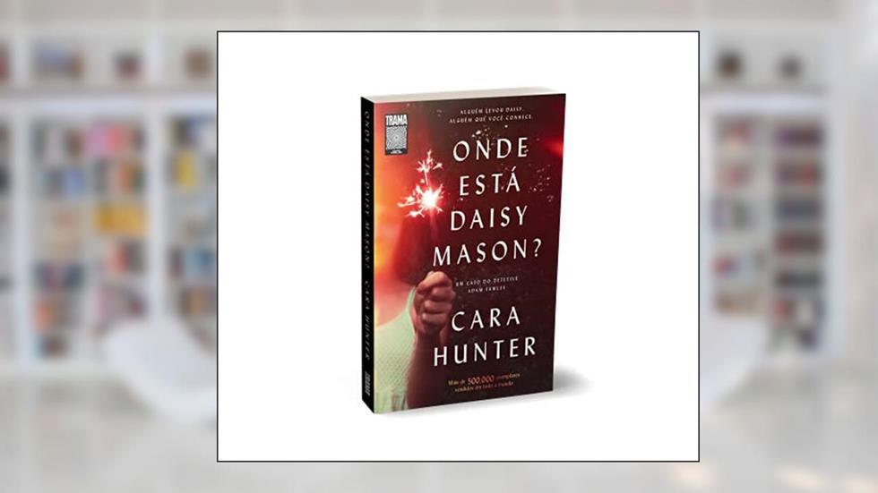 Onde está Daisy Mason?: o vol. 01 da série DI Adam Fawley, do autor Cara Hunter