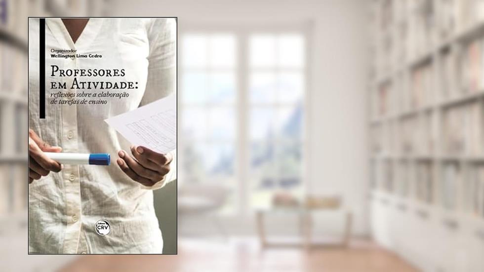 Professores em atividade: reflexões sobre a elaboração de tarefas de ensino, do autor Wellington Lima Cedro