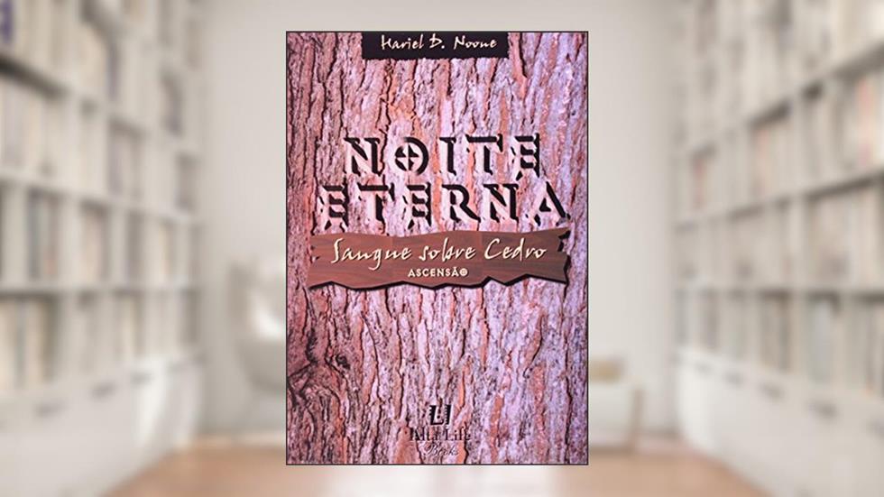 Noite Eterna. Sangue Sobre Cedro, do autor Hariel Noone
