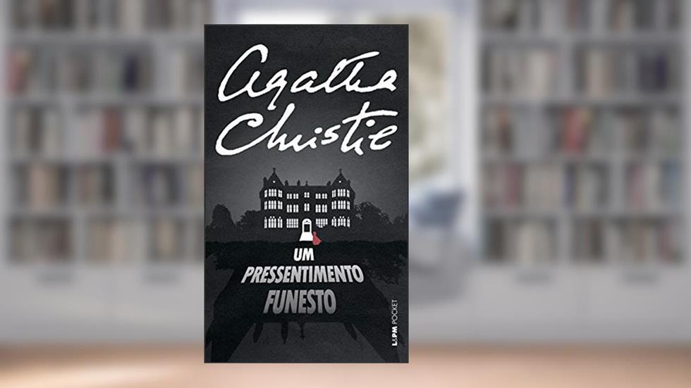 Um Pressentimento Funesto, do autor Agatha Christie