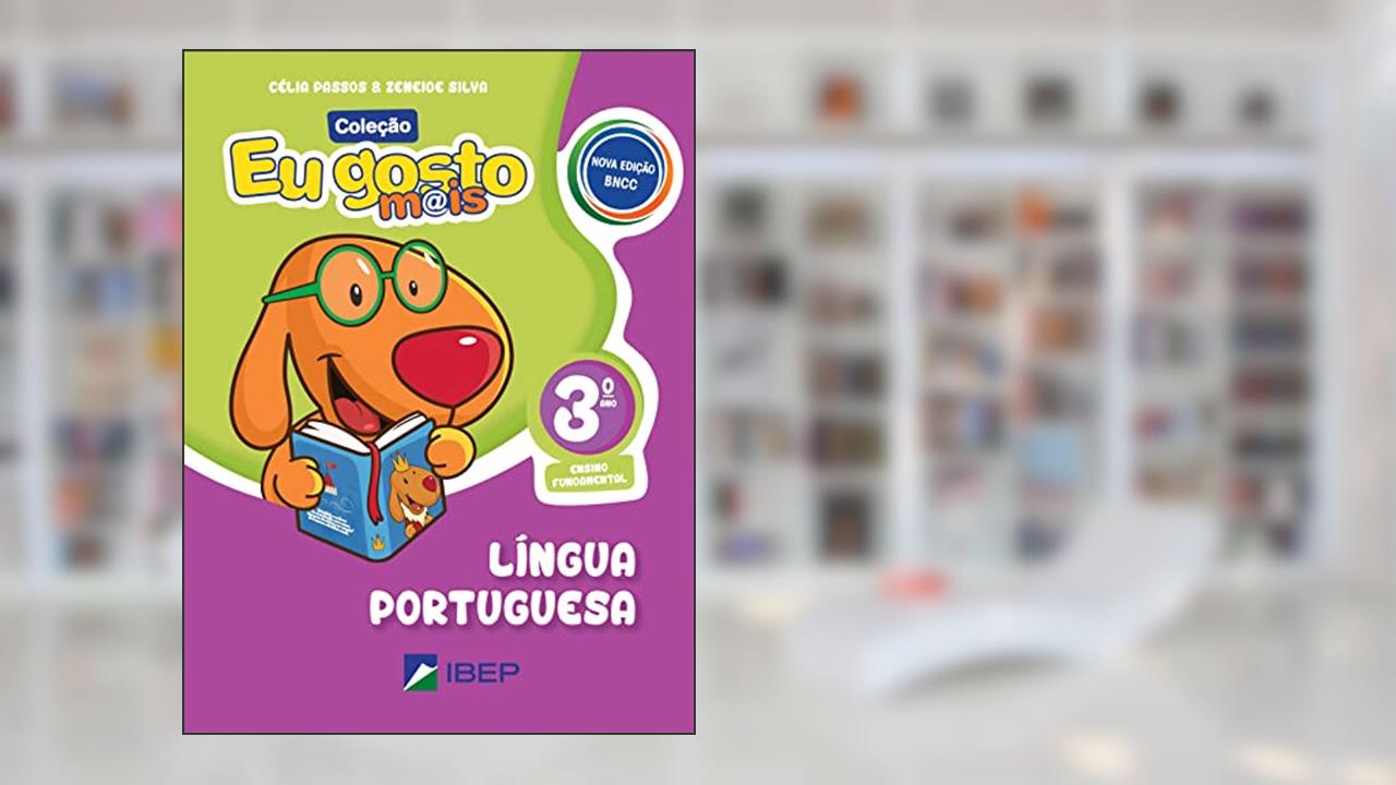 Eu gosto mais Língua Portuguesa: 3º ano BNCC, do autor Celia Passos; Zeneide Silva