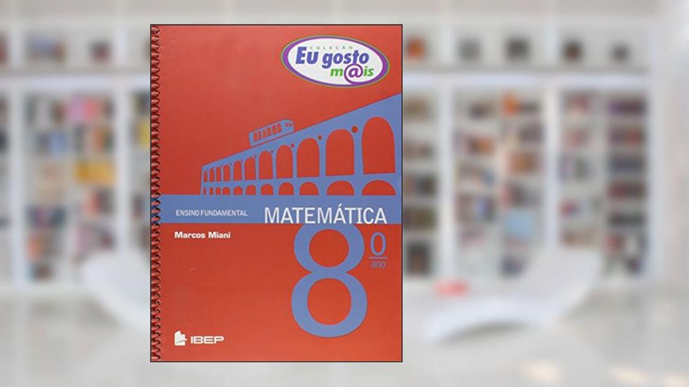 Eu gosto m@is Matemática 8º ano: 8º ano, do autor Marcos Miani
