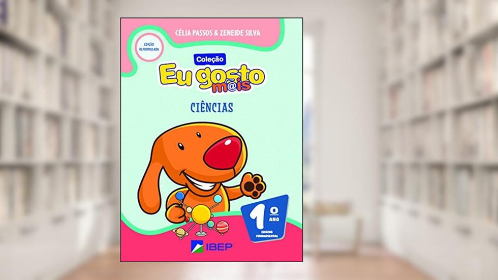Eu gosto m@is Ciências 1º ano: Volume 1 Reformulado BNCC, do autor Célia Passos; Zeneide Silva