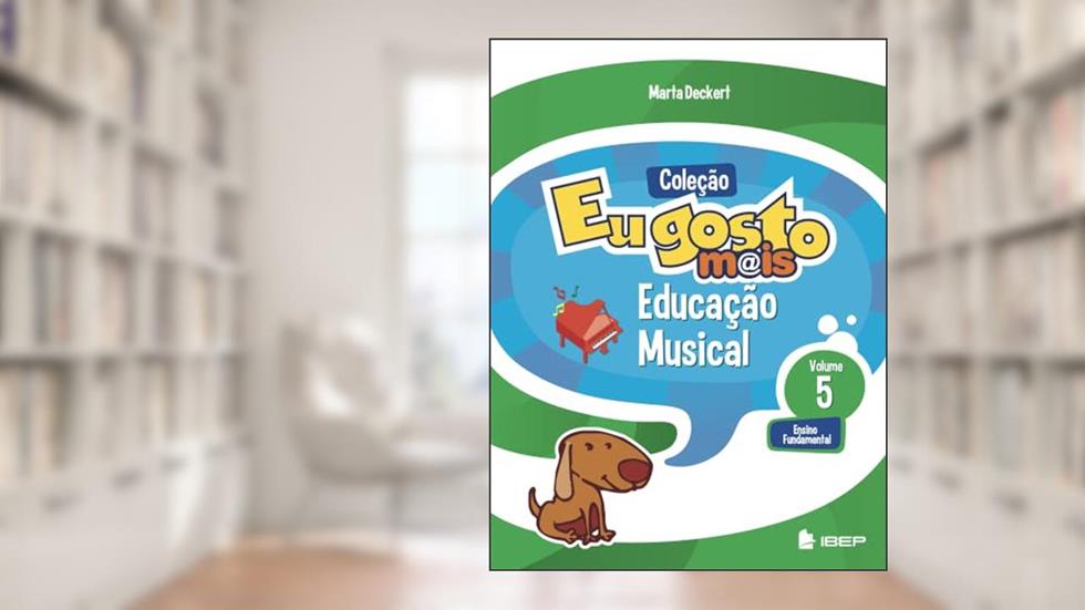 Eu gosto m@is Educação Musical Vol 5: Ensino Fundamental: Volume 5, do autor Marta Deckert