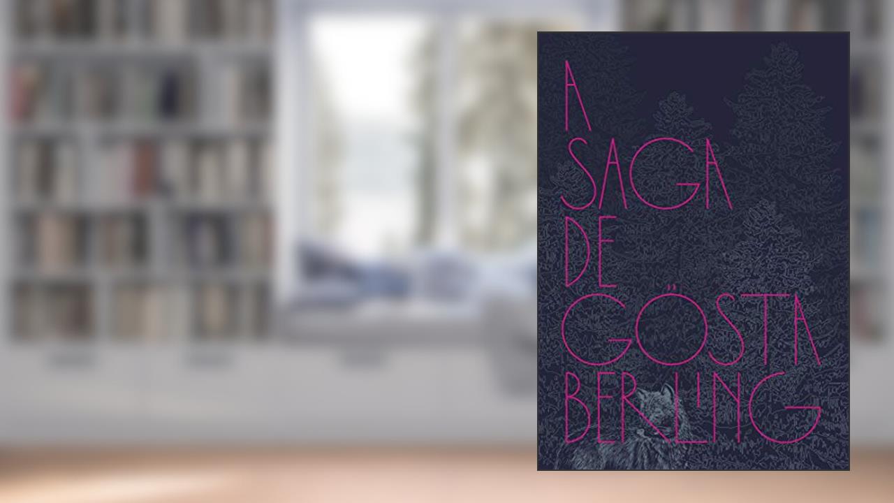 A saga de Gösta Berling, do autor Selma Lagerlöf
