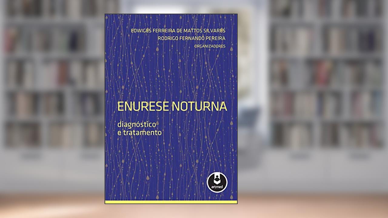 Enurese Noturna: Diagnóstico e Tratamento, do autor Edwiges Ferreira de Mattos Silvares; Rodrigo Fernando Pereira