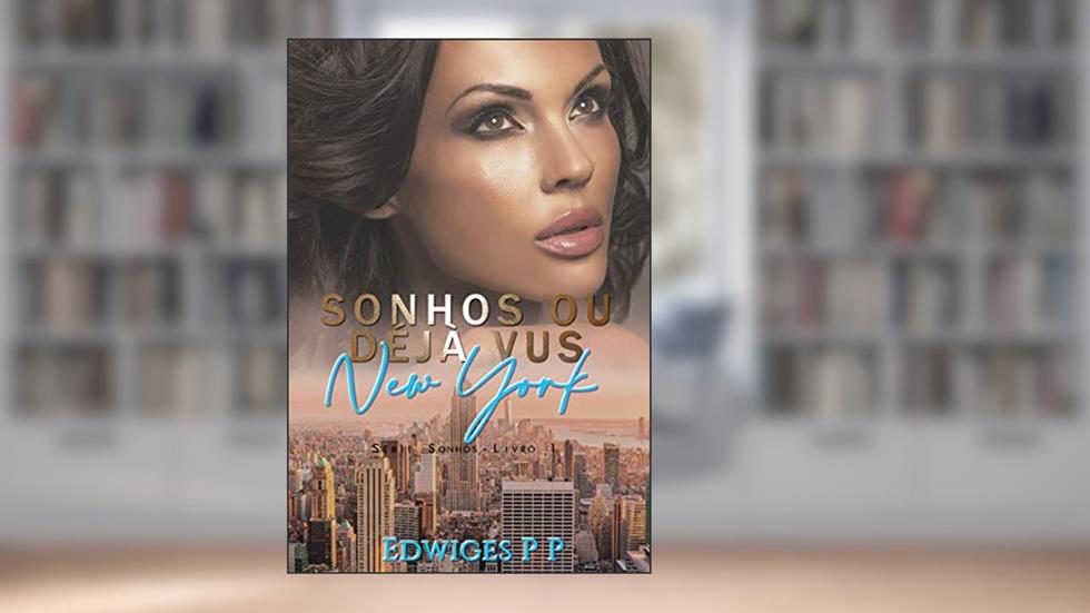 Sonhos ou Déjà vus: New york, do autor Edwiges PP