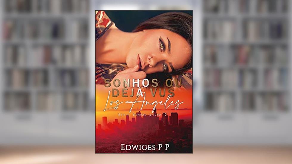 Sonhos ou Déjà Vus - Los Angeles, do autor EDWIGES PP
