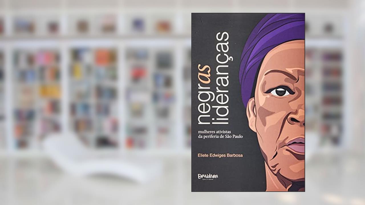 NEGRAS LIDERANÇAS, do autor ELIETE EDWIGES BARBOSA