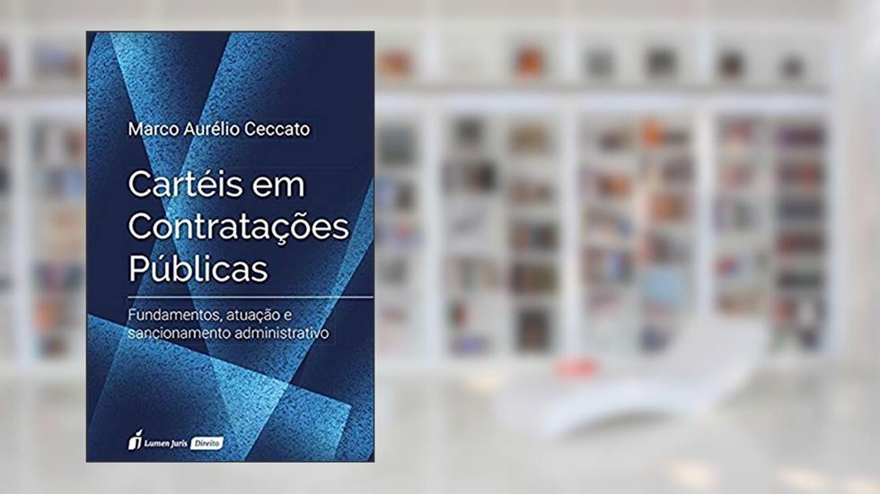Cartéis em Contratações Públicas, do autor Marco Aurélio Ceccato