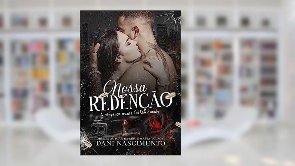 Nossa Redenção: Cartel Los Hombres (LIVRO ÚNICO), do autor Dani Nascimento