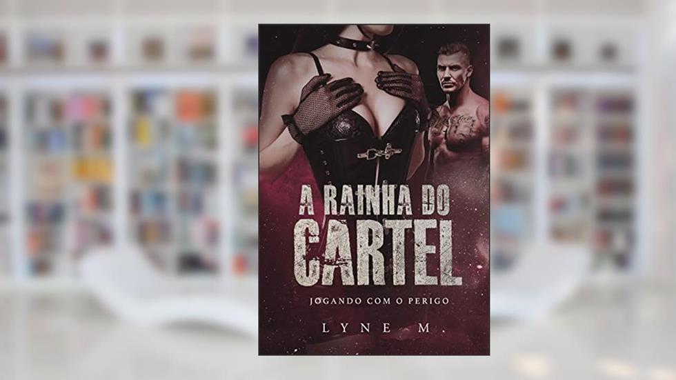 A Rainha do Cartel, do autor Lyne M.