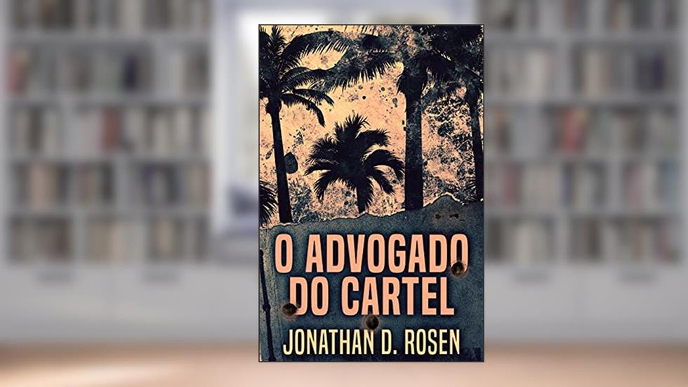 O Advogado do Cartel: Em Português, do autor Jonathan D. Rosen