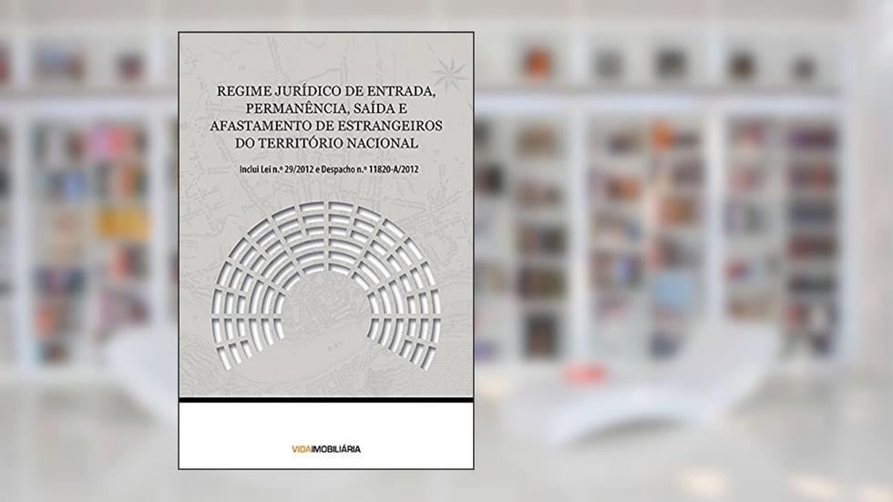 Regime Jurídico de Entrada, Permanência, Saída e Afastamento de Estrangeiros do Território Nacional, do autor República Portuguesa