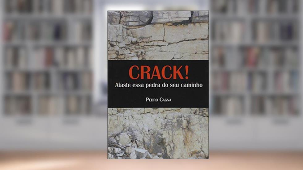 Crack! - Afaste Essa Pedra Do Seu Caminho, do autor Pedro Cagna