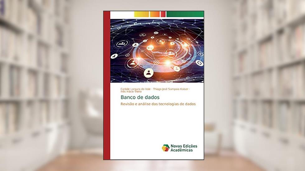 Banco de dados: Revisão e análise das tecnologias de dados, do autor Carlaile Largura do Vale; Thiago José Sampaio Kaiser; Inês Inácio Vieira