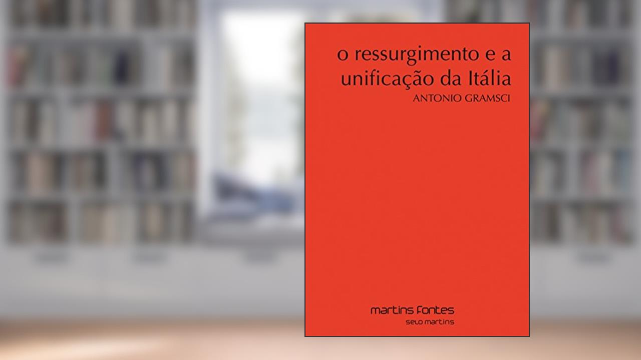 Ressurgimento e a unificação da Itália, O, do autor Antonio Gramsci