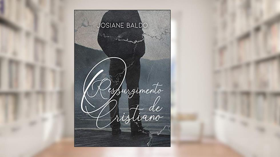 O ressurgimento de Cristiano, do autor Josiane Baldo