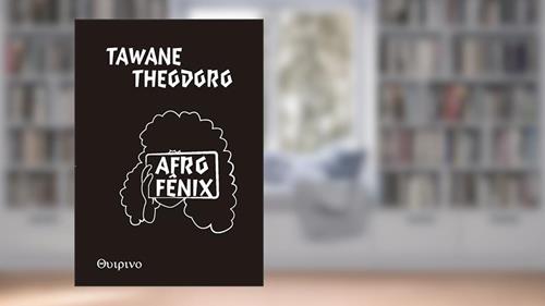 Capa de Afrofênix: A fúria negra ressurge, do autor Tawane Theodoro