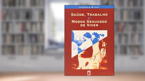 Capa de Saúde, trabalho e modos sexuados de viver, do autor Jussara Brito