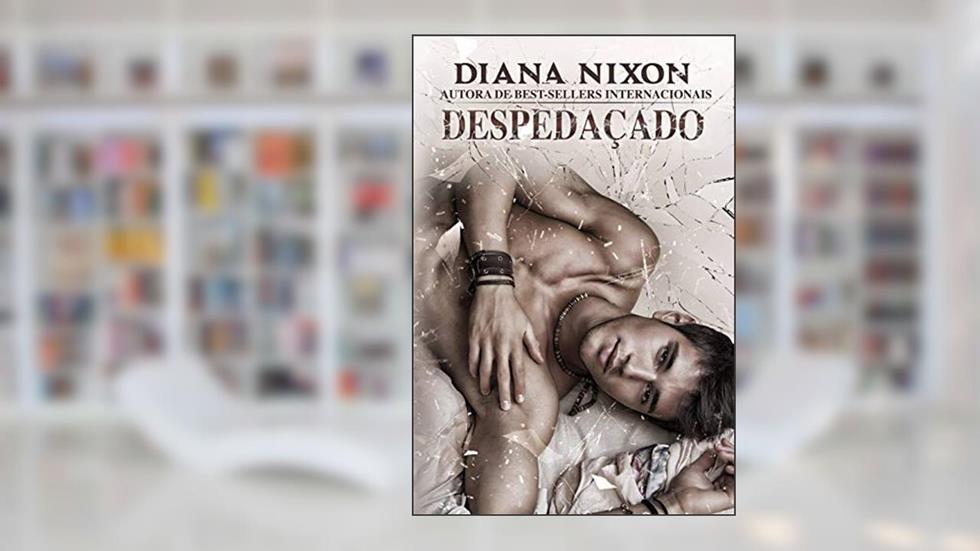 DESPEDAÇADO, do autor Diana Nixon