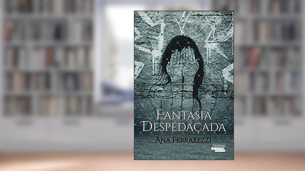 Fantasia despedaçada, do autor Ana Ferrarezzi
